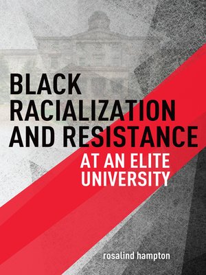 cover image of Black Racialization and Resistance at an Elite University